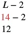 An algebraic substitution showing L-2, then substituting L with 14 (highlighted in red) to get 14-2, which equals 12.