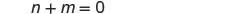 A simple algebraic equation is displayed, showing 'n + m = 0' in black text against a plain white background.