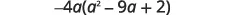 The image shows the algebraic expression -4a(a^2 - 9a + 2), which is a monomial multiplied by a trinomial.