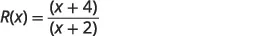 A mathematical expression for R(x) is shown, where R(x) is equal to the fraction (x + 4) divided by (x + 2).