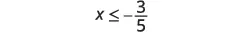 The image displays the mathematical inequality x <= -3/5, indicating that the variable x is less than or equal to negative three-fifths.