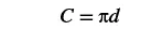 A mathematical formula is displayed on a white background: C = πd. This formula represents the circumference of a circle (C) as the product of pi (π) and its diameter (d).