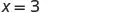 The mathematical equation 'x=3' is displayed in black text on a plain white background.