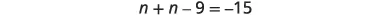 A mathematical equation is displayed on a white background, reading 'n + n - 9 = -15'.