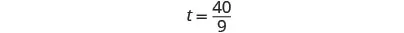 A mathematical equation is displayed on a white background, showing t = 40/9. The variable 't' is equal to the fraction forty over nine.