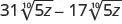 The mathematical expression 31 times the 10th root of 5z minus 17 times the 10th root of 5z is displayed.