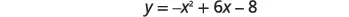 The image displays the quadratic equation y = -x^2 + 6x - 8.