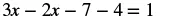 A mathematical equation on a white background: 3x - 2x - 7 - 4 = 1.