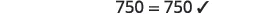 A simple equation 750 = 750 is displayed with a checkmark, confirming its correctness. This image humorously represents agreement, a solved problem, or an undeniable truth.