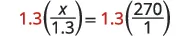 A mathematical equation reads: 1.3(x/1.3) = 1.3(270/1). The number 1.3 is highlighted in red, indicating a multiplication step to solve for x.
