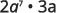A mathematical expression displays '2a^2 * 3a' in black text against a white background.