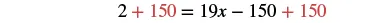A mathematical equation, 2 + 150 = 19x - 150 + 150, is displayed in black text with the numbers '+ 150' on both sides highlighted in red, indicating a step in solving for x.
