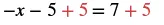 A mathematical equation shows '-x - 5 + 5 = 7 + 5' with the addition of 5 on both sides highlighted in red, demonstrating the first step in solving for x by isolating the variable.