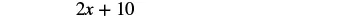 The mathematical expression '2x + 10' is displayed in black text on a white background.