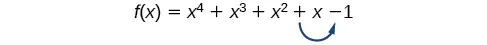 La función, f(x)=x^4+x^3+x^2+x-1, tiene un cambio de signo entre x y -1.`