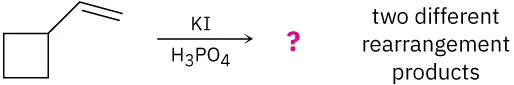 An incomplete reaction shows vinylcyclobutane reacting with K I and phosphoric acid to form unknown product(s) indicated by a question mark. Text says two different rearrangement products.