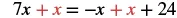 A mathematical equation shows 7x + x = -x + x + 24. The plus and x symbols are highlighted in red on both sides of the equation.