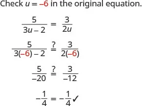 Checking the value u = -6 in the equation 5/(3u-2) = 3/(2u). The process shows substitution and simplification, resulting in -1/4 = -1/4, confirming that u = -6 is the correct solution for the equation.