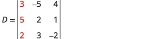 A 3x3 matrix labeled D is shown. The elements of the matrix are: row 1: 3, -5, 4; row 2: 5, 2, 1; row 3: 2, 3, -2. The numbers in the first column (3, 5, 2) are highlighted in red.