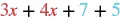 A mathematical expression displaying the sum of two variable terms (3x and 4x) and two constant terms (7 and 5), written as 3x + 4x + 7 + 5.