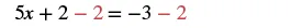 A mathematical equation shows '5x + 2 - 2 = -3 - 2', with the number '2' highlighted in red as it is subtracted from both sides, indicating a step in solving for 'x'.