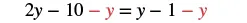 A mathematical equation is displayed, showing '2y - 10 - y = y - 1 - y'. The terms '-y' on both sides of the equation are highlighted in red, indicating they might be cancelled out.