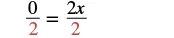 The image displays a mathematical equation: 0/2 = 2x/2. The denominator '2' is highlighted in red on both the left and right sides of the equality.