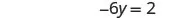 A mathematical equation is displayed, showing -6y = 2.