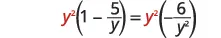 A mathematical equation is displayed, showing y^2 multiplied by (1 - 5/y) on the left side, and y^2 multiplied by (-6/y^2) on the right side, both separated by an equals sign.