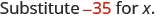The image shows the text 'Substitute -35 for x.' The word 'Substitute' is in black, and the number '-35' is in red, while 'for x.' is in black again. This text represents a mathematical instruction to replace the variable x with the value -35.