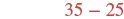 The image displays the numbers 35 and 25 separated by a minus sign, forming the mathematical expression '35 - 25' in a reddish-brown font against a white background.