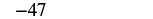 The number -47 is displayed in black text on a white background.