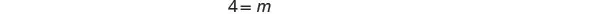 The image shows a simple mathematical equation in the center, which reads '4 = m', implying that the variable 'm' is equal to the number 4.