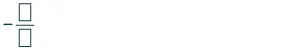 A mathematical expression featuring a negative sign followed by a fraction, where both the numerator and denominator are depicted as empty square placeholders.