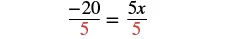 A mathematical equation shows 'negative 20 over 5' equals '5x over 5'. The number 5 in the denominators is highlighted in red.