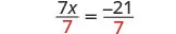 A step in solving an equation, showing 7x divided by 7 equals -21 divided by 7, with the divisor '7' highlighted in red on both sides.