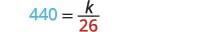 A mathematical equation is displayed on a white background, showing 440 equals k divided by 26.