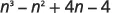 The algebraic expression n^3 - n^2 + 4n - 4 is displayed.