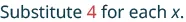 The image shows text that says 'Substitute 4 for each x.' The number 4 is highlighted in red, while the rest of the text is in a dark blue-grey color.