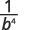 A mathematical expression showing the fraction one over b to the power of four, or 1/b^4.
