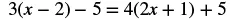 A mathematical equation is displayed, showing 3 multiplied by the quantity x minus 2, then minus 5, which equals 4 multiplied by the quantity 2x plus 1, plus 5.