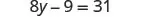 The image displays the algebraic equation 8y - 9 = 31 in black text against a white background.