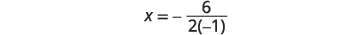 The image displays the mathematical equation: x = -6 / (2(-1)).