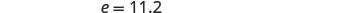 The image displays the mathematical equation 'e = 11.2' in a simple and clear format on a white background.