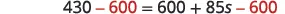 A mathematical equation, 430 - 600 = 600 + 85s - 600, with the 600 terms highlighted in red, suggesting an operation like cancellation or subtraction.