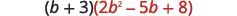 Multiplication of binomial by trinomial, showing the expression open parenthesis b plus 3 close parenthesis open parenthesis 2 b squared minus 5 b plus 8 close parenthesis, with 2 b squared minus 5 b plus 8 highlighted in red