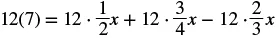 A mathematical equation is displayed, showing 12 multiplied by 7 on the left side, equal to the sum and difference of three terms on the right side: 12 times 1/2x, plus 12 times 3/4x, minus 12 times 2/3x.