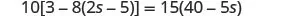 A multi-step linear equation: 10[3 - 8(2s - 5)] = 15(40 - 5s), requiring algebraic manipulation to find 's'.
