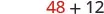 The number 48 in red font is displayed next to a black plus sign and the number 12, also in black font, against a white background.