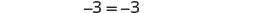 A mathematical equation, '-3 = -3', is displayed in black text against a plain white background.